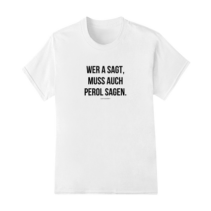 Klassisches Damen Shirt »Wer A sagt, muss auch Perol sagen.« 100% Organic
