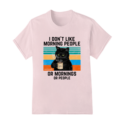 Klassisches Damen Shirt »I Don’t Like Morning People. And Mornings. And People.« 100% Organic