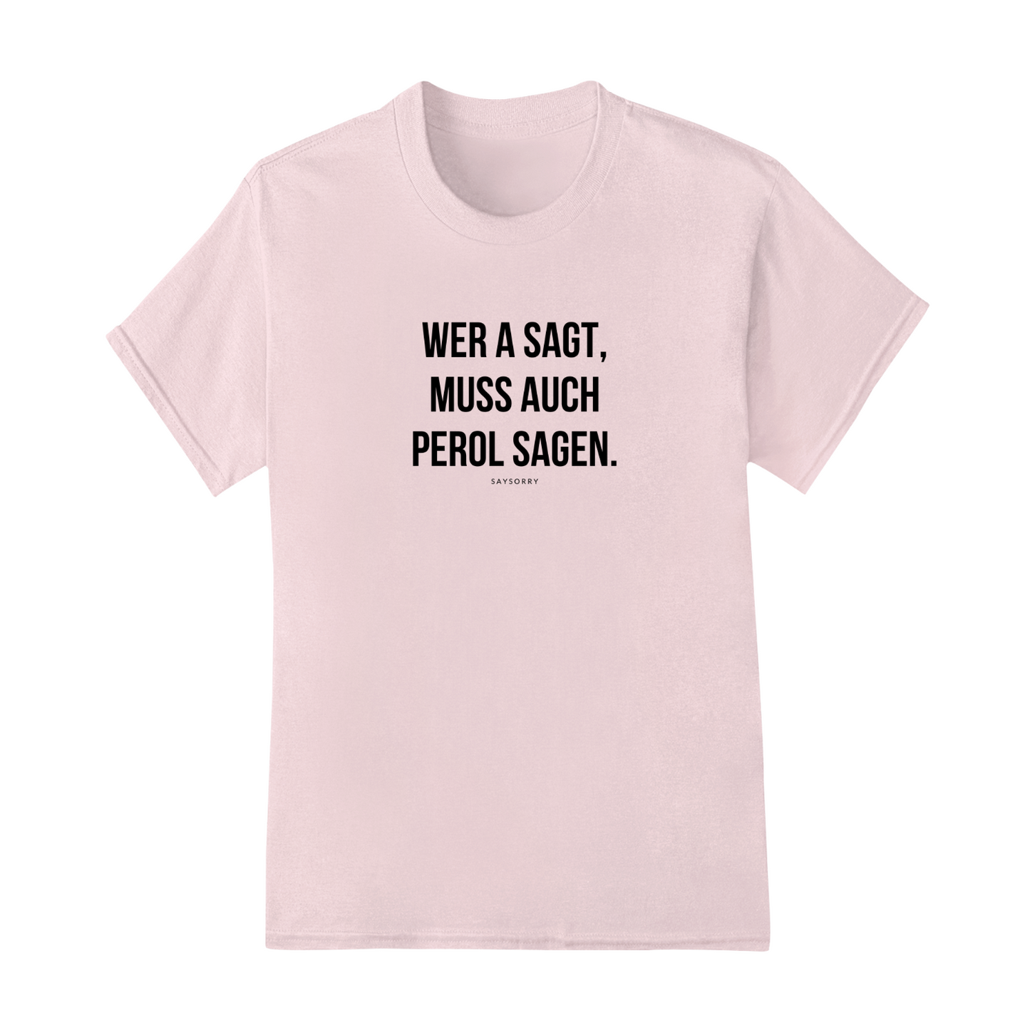 Klassisches Damen Shirt »Wer A sagt, muss auch Perol sagen.« 100% Organic