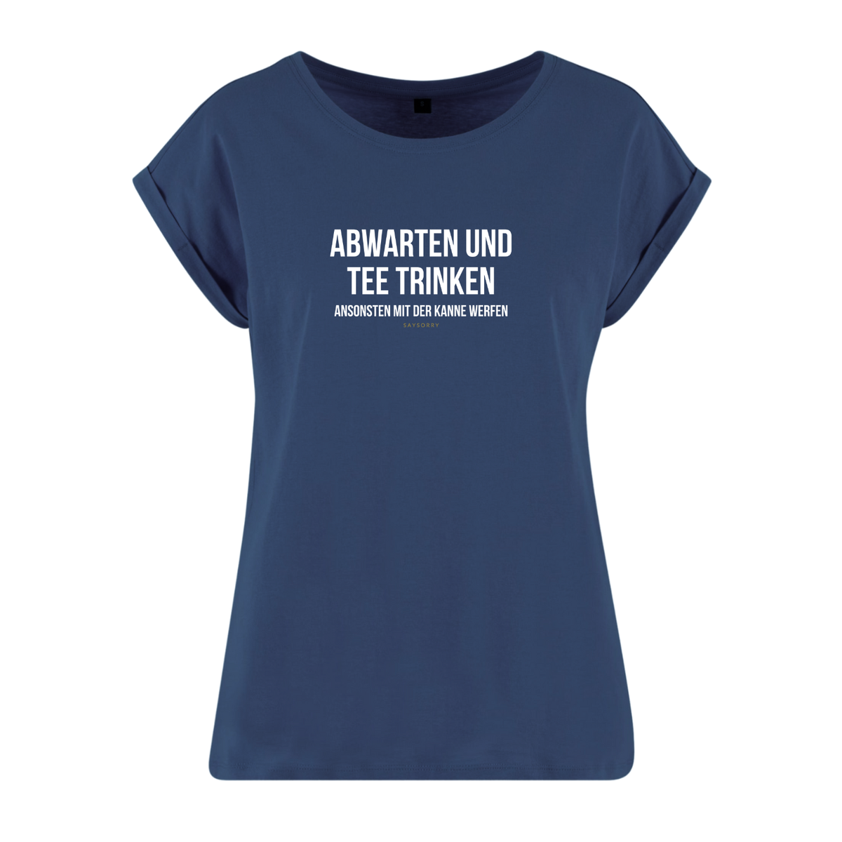 Organic Alle-Größen-Shirt »Abwarten und Tee trinken. Ansonsten mit der Kanne werfen«