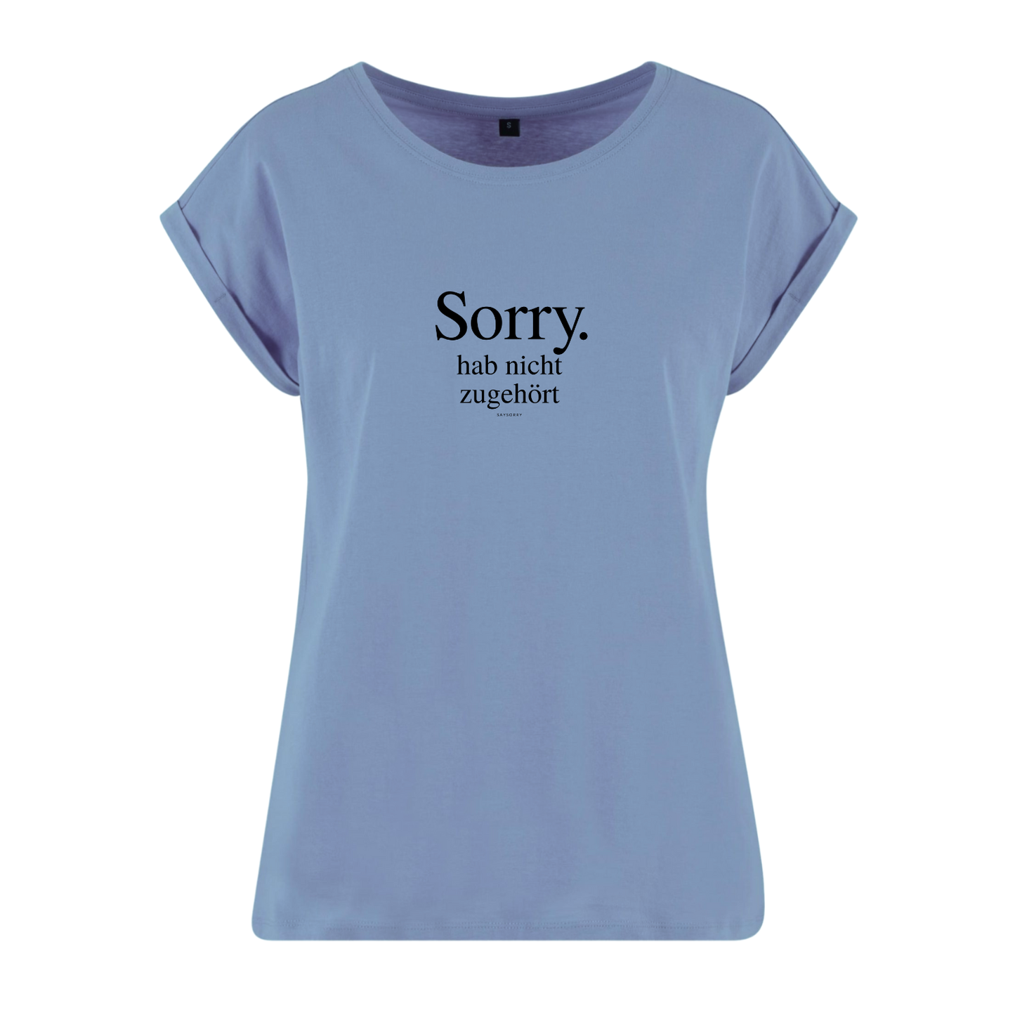 Organic Alle-Größen-Shirt »Sorry. Hab nicht zugehört.«