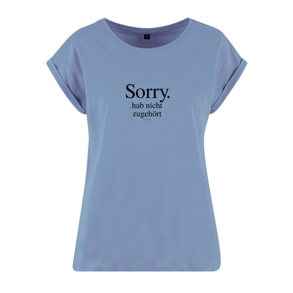 Organic Alle-Größen-Shirt »Sorry. Hab nicht zugehört.«