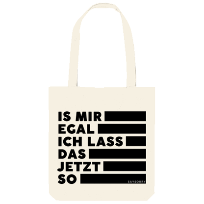 Tote Bag »Is mir egal, ich lass das jetzt so«