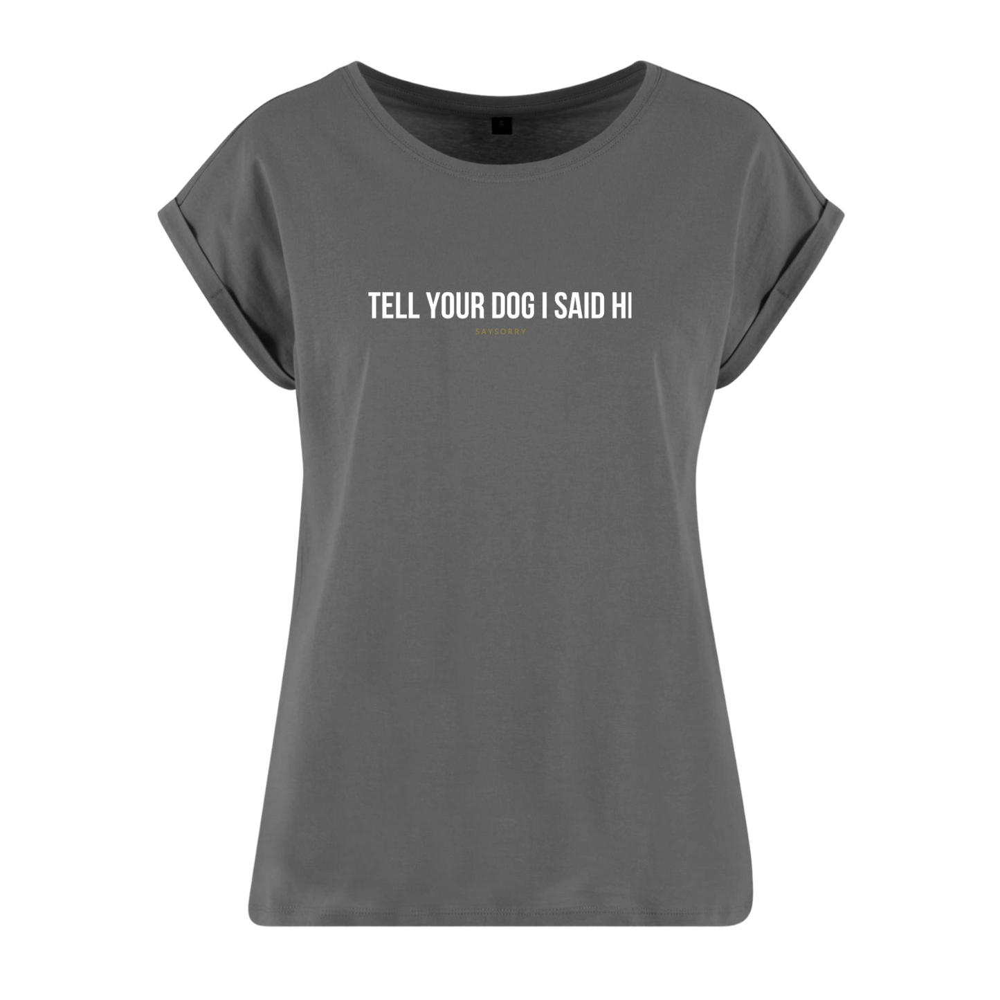 Organic Alle-Größen-Shirt »Tell your Dog I said Hi«
