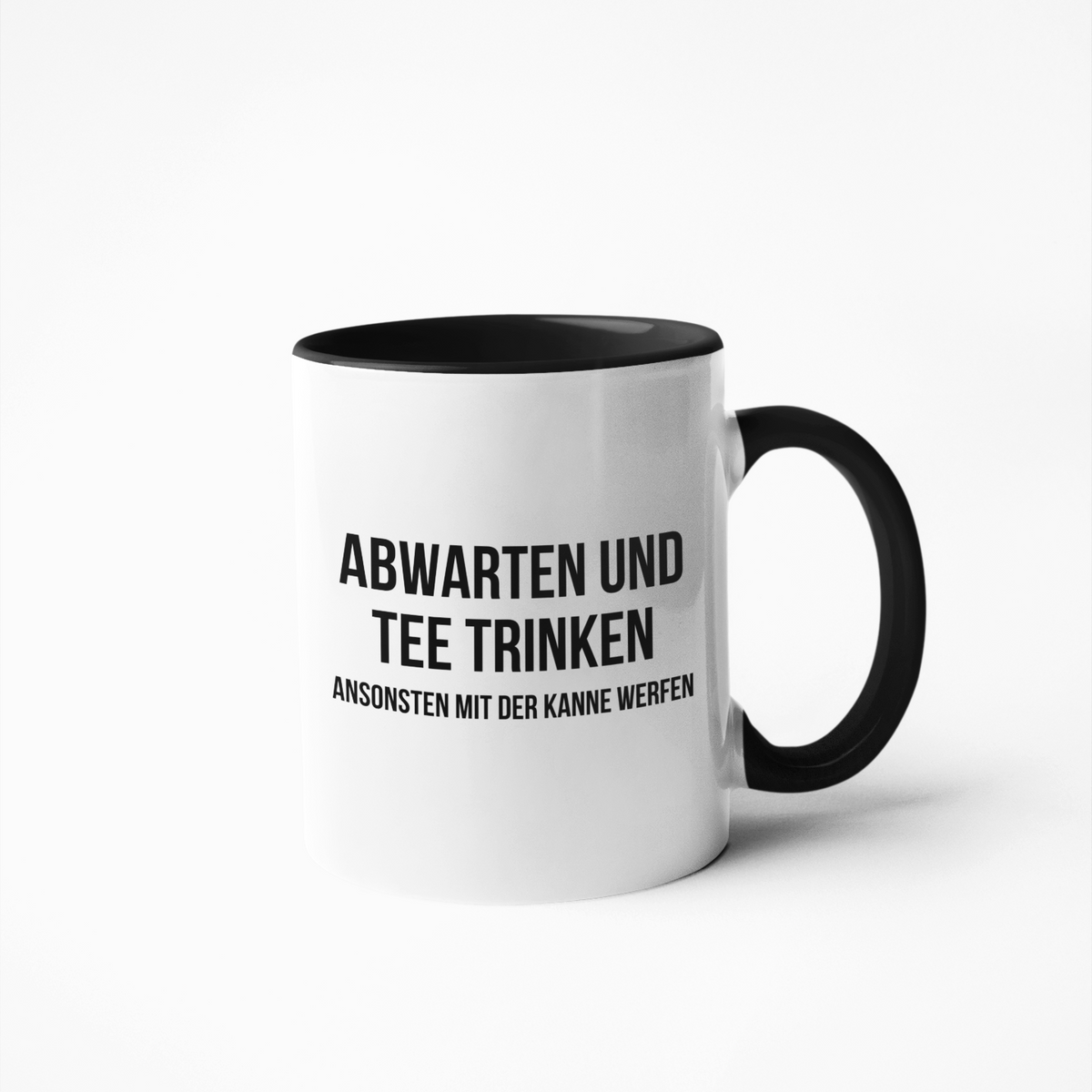 Tasse »Abwarten und Tee trinken. Ansonten mit der Kanne werfen.«