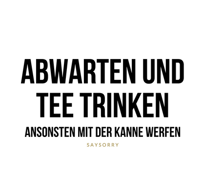 Organic Alle-Größen-Shirt »Abwarten und Tee trinken. Ansonsten mit der Kanne werfen«