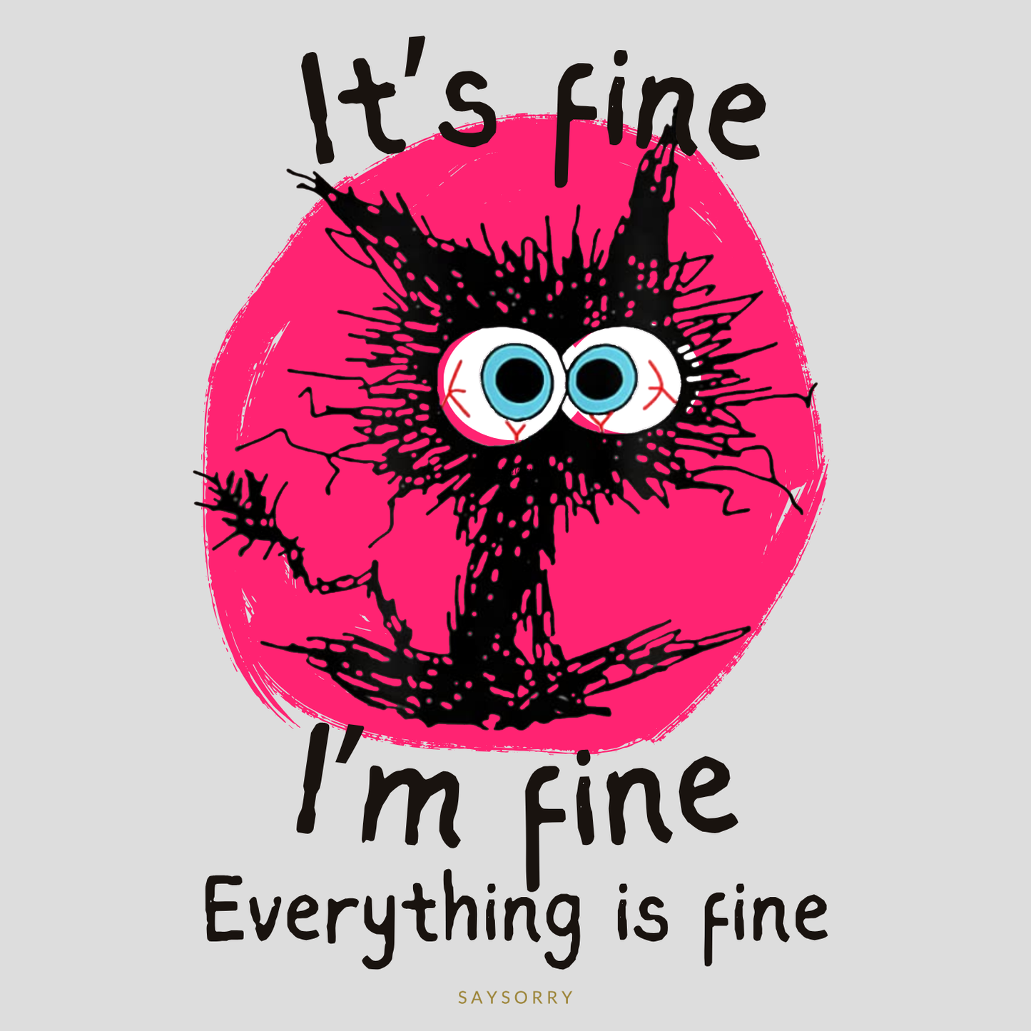 Organic Alle-Größen-Shirt »It’s fine, I’m fine, everything is fine«