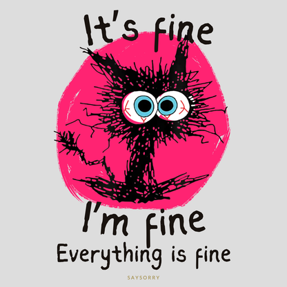Organic Alle-Größen-Shirt »It’s fine, I’m fine, everything is fine«