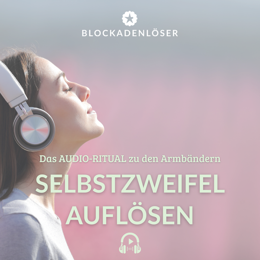 Audio-Ritual: »Selbstzweifel Auflösen«