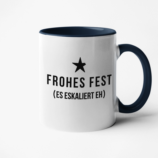 Tasse »Frohes Fest (es eskaliert eh)«