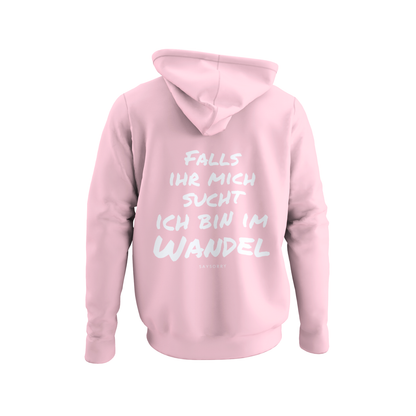 Organic unisex Hoodie in vielen Farben »Falls ihr mich sucht, ich bin im Wandel« Vorne bestickt, hinten bedruckt