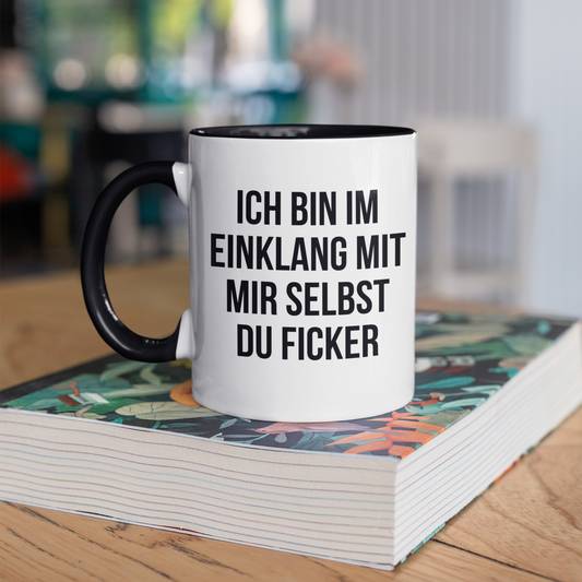 Designer-Tasse »Ich bin im Einklang mit mir selbst Du Ficker«