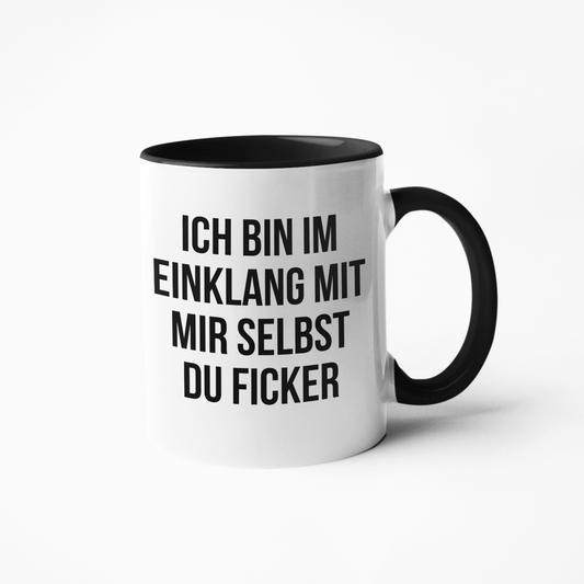 Designer-Tasse »Ich bin im Einklang mit mir selbst Du Ficker«