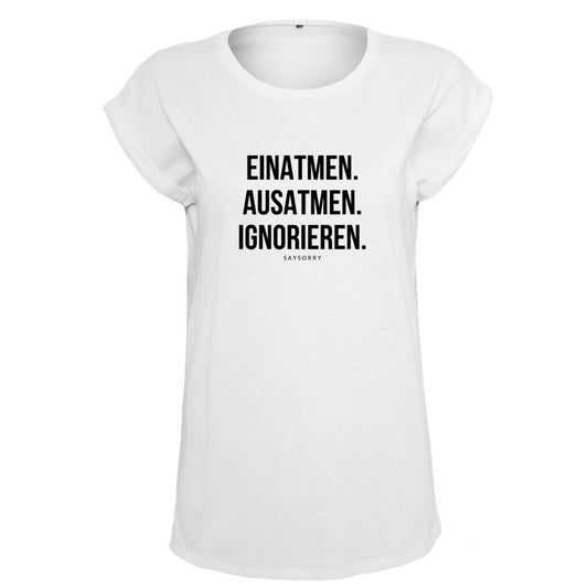 Organic Alle-Größen-Shirt »Einatmen. Ausatmen. Ignorieren.«
