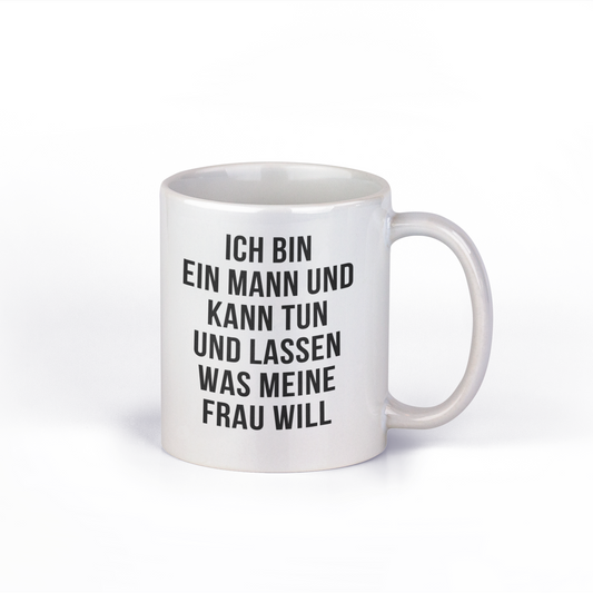 Original SAYSORRY Designer Tasse »Ich bin ein Mann und kann tun und lassen was meine Frau will«