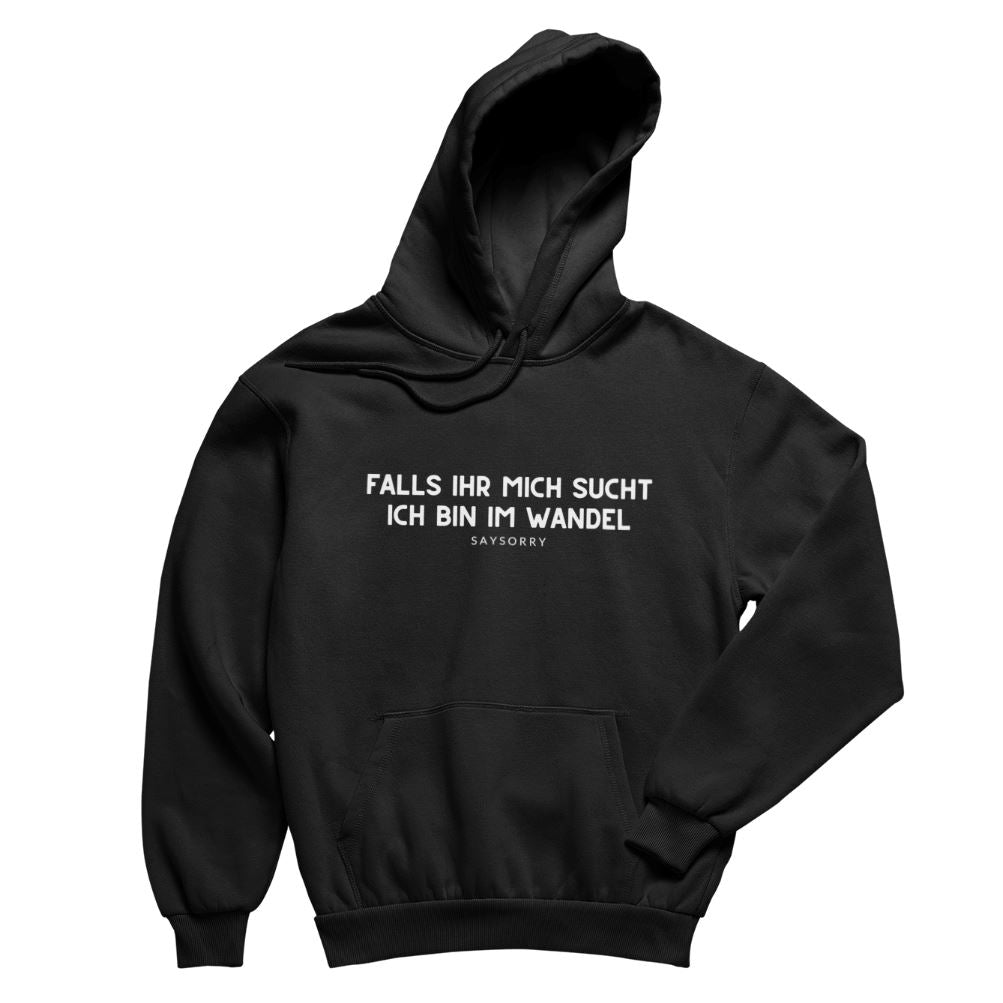 100% Organic unisex Hoodie in vielen Farben »Falls Ihr mich sucht … ich bin im Wandel« Shirt SAYSORRY Black XXS 