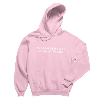 100% Organic unisex Hoodie in vielen Farben »Falls Ihr mich sucht … ich bin im Wandel« Shirt SAYSORRY Cotton Pink XXS 