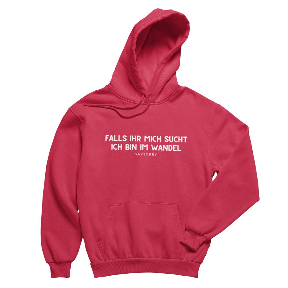 100% Organic unisex Hoodie in vielen Farben »Falls Ihr mich sucht … ich bin im Wandel« Shirt SAYSORRY Red XXS 