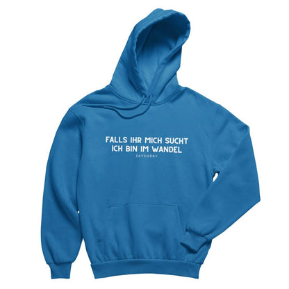 100% Organic unisex Hoodie in vielen Farben »Falls Ihr mich sucht … ich bin im Wandel« Shirt SAYSORRY Royal Blue XXS 
