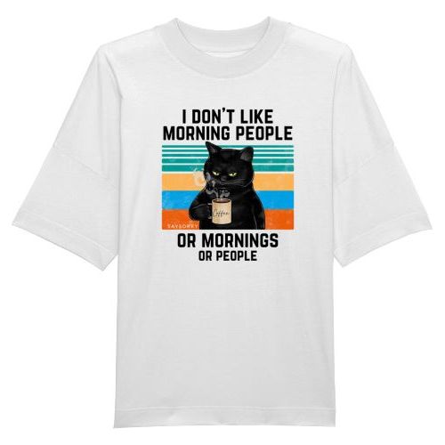 100% organic unisex T-Shirt »I don’t like Morning People. Or Mornings. Or People.« Shirt SAYSORRY White XXS 