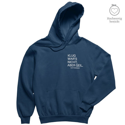 Hochwertig bestickt: Hoodie »Klug war’s nicht, aber geil« Shirt SAYSORRY French Navy XXS 