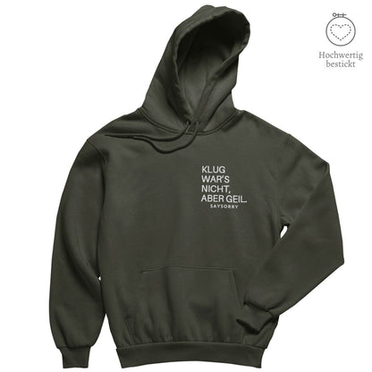 Hochwertig bestickt: Hoodie »Klug war’s nicht, aber geil« Shirt SAYSORRY Khaki XXS 