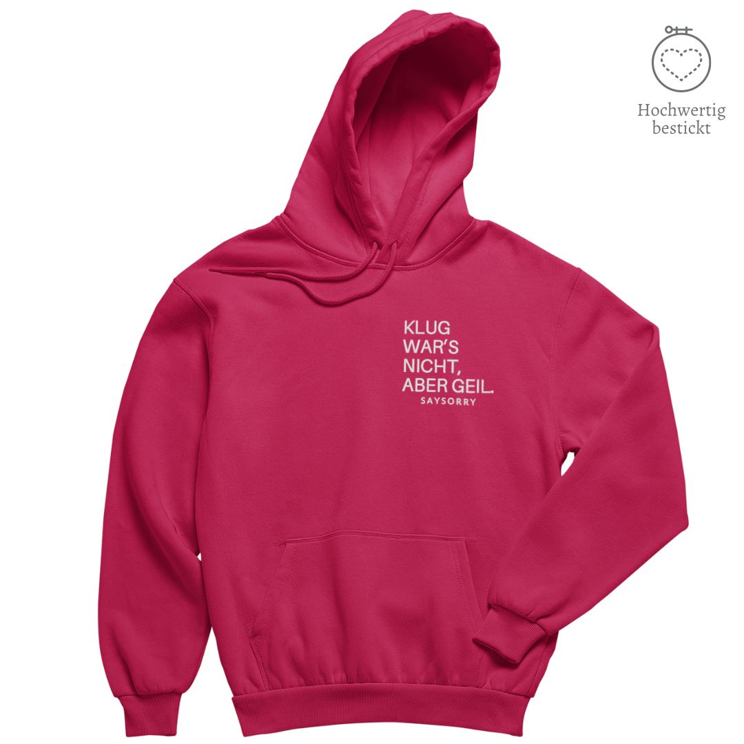 Hochwertig bestickt: Hoodie »Klug war’s nicht, aber geil« Shirt SAYSORRY Raspberry XXS 